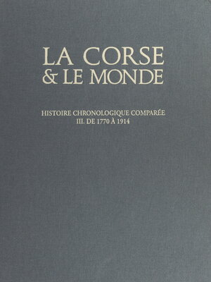 cover image of La Corse et le monde, histoire chronologique comparée (3). De 1769 à 1914